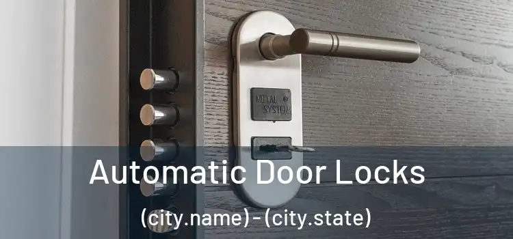  Automatic Door Locks (city.name) - (city.state)